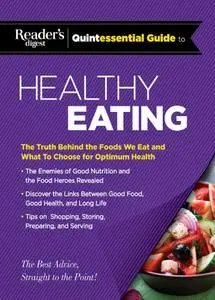 Reader's Digest Quintessential Guide to Healthy Eating: The Truth Behind the Foods We Eat and What to Choose (Repost)