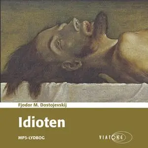 «Idioten» by Fjodor M. Dostojevskij