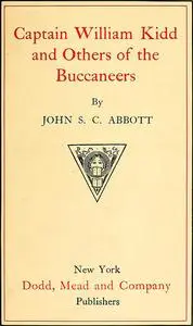 «Captain William Kidd and Others of the Buccaneers» by John Abbott