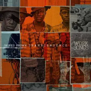 Jaimeo Brown Transcendence - Work Songs (2016)