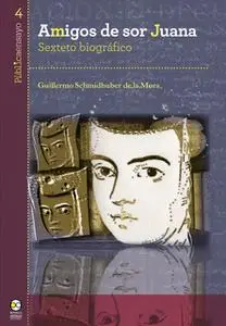 «Amigos de sor Juana» by Guillermo Schmidhuber de la Mora