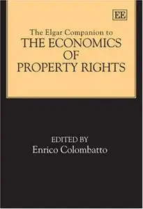 Enrico Colombatto - The Elgar Companion to the Economics of Property Rights