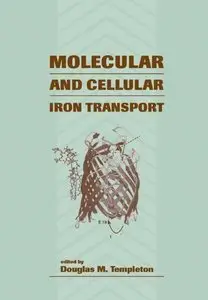 Molecular and Cellular Iron Transport by Douglas Templeton
