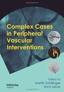 Complex Cases in Peripheral Vascular Interventions by Martin Schillinger [Repost]