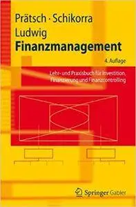 Finanzmanagement: Lehr- und Praxisbuch für Investition, Finanzierung und Finanzcontrolling (Repost)