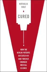 Cured: How the Berlin Patients Defeated HIV and Forever Changed Medical Science (Repost)