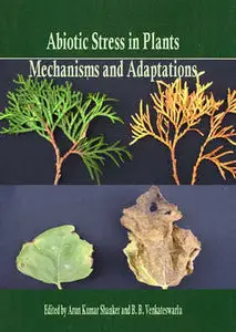 "Abiotic Stress in Plants: Mechanisms and Adaptations" ed. by Arun Kumar Shanker and B. B. Venkateswarlu