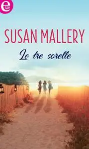 Susan Mallery - Le tre sorelle