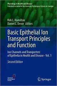 Basic Epithelial Ion Transport Principles and Function: Ion Channels and Transporters of Epithelia in Health and Disease Ed 2