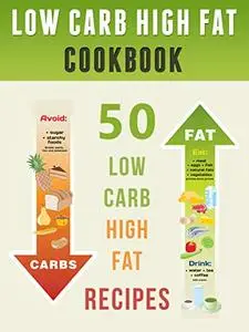 Low Carb High Fat Cookbook: Top 50 Most Delicious LCHF Recipes