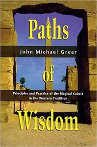 Paths of Wisdom: Principles and Practice of the Magical Cabala in the Western Tradition