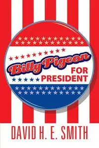 «Billy Pigeon for President» by David Smith