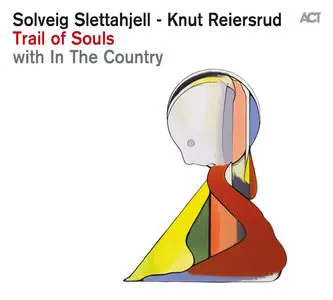 Solveig Slettahjell, Knut Reiersrud & In The Country - Trail Of Soul (2015) [Official Digital Download 24bit/96kHz]