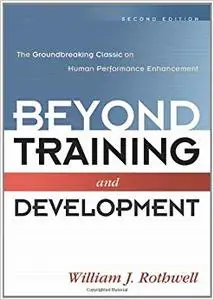 Beyond Training and Development: The Groundbreaking Classic on Human Performance Enhancement