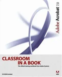 Adobe Acrobat 7.0 Classroom in a Book by Adobe Creative Team [Repost]