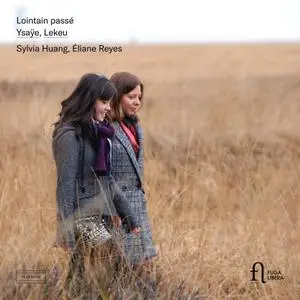 Sylvia Huang & Eliane Reyes - Ysaÿe & Lekeu: Lointain passé (2021)