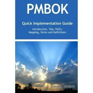 PMBOK Quick Implementation Guide - Standard Introduction, Tips for Successful PMBOK Managed Projects, FAQs (repost)