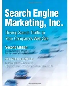 Search Engine Marketing, Inc.: Driving Search Traffic to Your Company's Web Site (2nd edition)