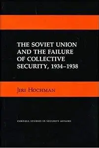 Soviet Union and the Failure of Collective Security, 1934-1938