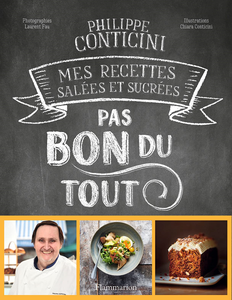 Pas bon du tout : Mes recettes salées et sucrées - Philippe Conticini