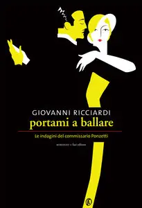 Giovanni Ricciardi - Portami a ballare, Le indagini del commissario Ponzetti