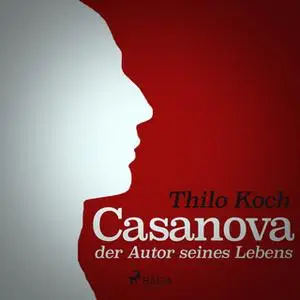 «Casanova: der Autor seines Lebens» by Thilo Koch