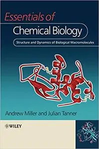 Essentials of Chemical Biology: Structure and Dynamics of Biological Macromolecules