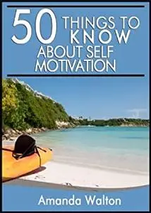 50 Things to Know about Self-Motivation