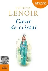 Frédéric Lenoir, "Coeur de cristal"