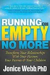 Running on Empty No More: Transform Your Relationships With Your Partner, Your Parents and  Your Children [Kindle Edition]