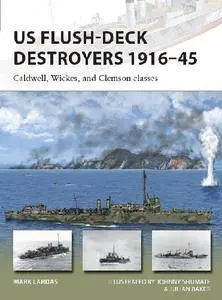 US Flush-Deck Destroyers 1916–45: Caldwell, Wickes, and Clemson classes (Osprey New Vanguard 259)