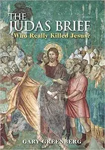 The Judas Brief: Who Really Killed Jesus? (Repost)