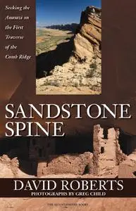 Sandstone Spine: Seeking the Anasazi on the First Traverse of the Comb Ridge