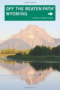 Wyoming Off the Beaten Path: A Guide To Unique Places