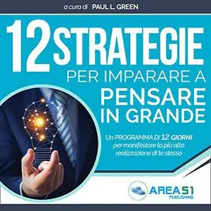 «12 strategie per imparare a pensare in grande» by Paul L. Green