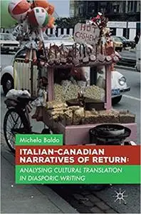 Italian-Canadian Narratives of Return: Analysing Cultural Translation in Diasporic Writing