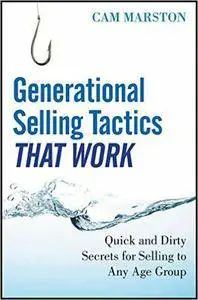 Generational Selling Tactics That Work: Quick and Dirty Secrets for Selling to Any Age Group (repost)