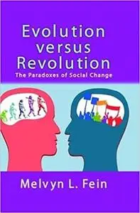 Evolution Versus Revolution: The Paradoxes Of Social Change