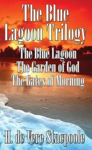 «The Blue Lagoon Trilogy» by H.De Vere Stacpoole