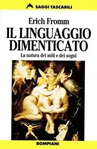 Erich Fromm - Il linguaggio dimenticato. La natura dei miti e dei sogni