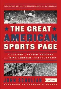 The Great American Sports Page: A Century of Classic Columns from Ring Lardner to Sally Jenkins