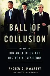 Ball of Collusion: The Plot to Rig an Election and Destroy a Presidency