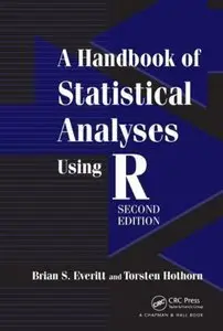 A Handbook of Statistical Analyses Using R, Second Edition (repost)