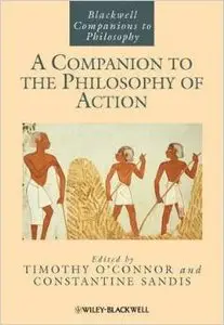 A Companion to the Philosophy of Action by Timothy O'Connor
