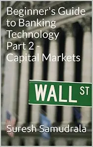 Beginner's Guide to Banking Technology - Part 2 - Capital Markets