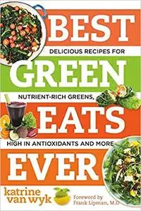 Best Green Eats Ever: Delicious Recipes for Nutrient-Rich Leafy Greens, High in Antioxidants and More (Repost)