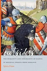 Outsiders: The Humanity and Inhumanity of Giants in Medieval French Prose Romance