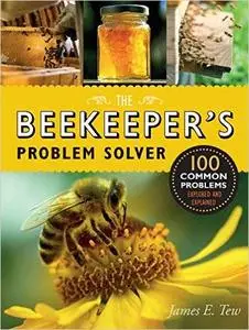 The Beekeeper's Problem Solver: 100 Common Problems Explored and Explained (Repost)