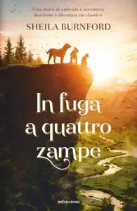 Sheila Burnford - In fuga a quattro zampe