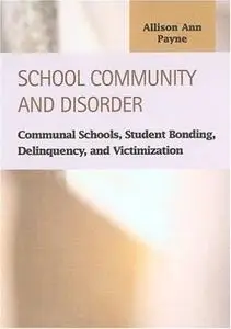 School Community and Disorder: Communal Schools, Student Bonding, Delinquency and Victimization (Criminal Justice (Lfb Scholarl